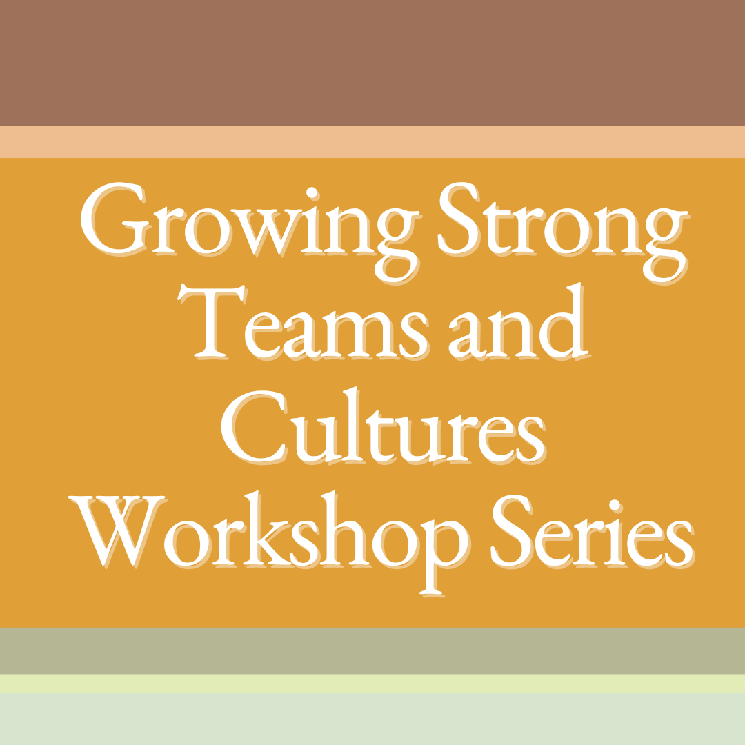 Growing Strong Teams and Cultures